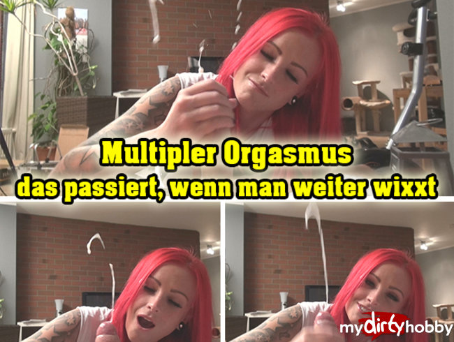 Multipler Orgasmus - das passiert, wenn du weiter wixxt