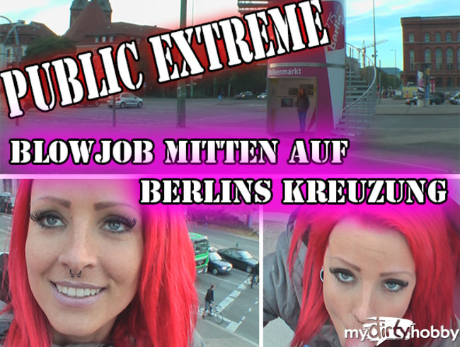Public Extreme- Blowjob mitten auf Berlins Kreuzung