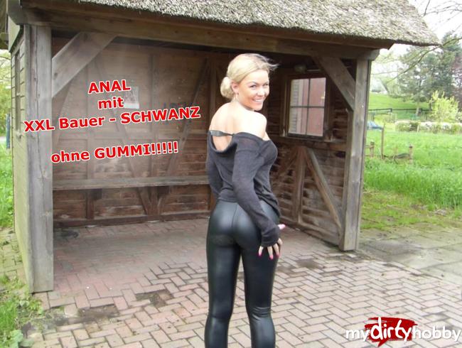 ANAL mit XXL Bauer- SCHWANZ!!! Ohne Gummi!!!