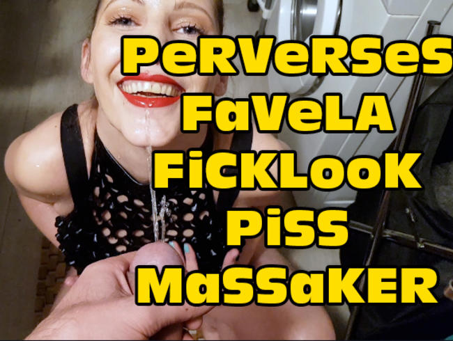 PeRVeRSeS FaVeLA-FiCKLooK-PiSS-MaSSaKER