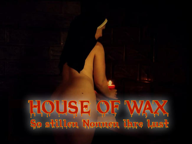 House of Wax - So stillen Nonnen ihre Lust