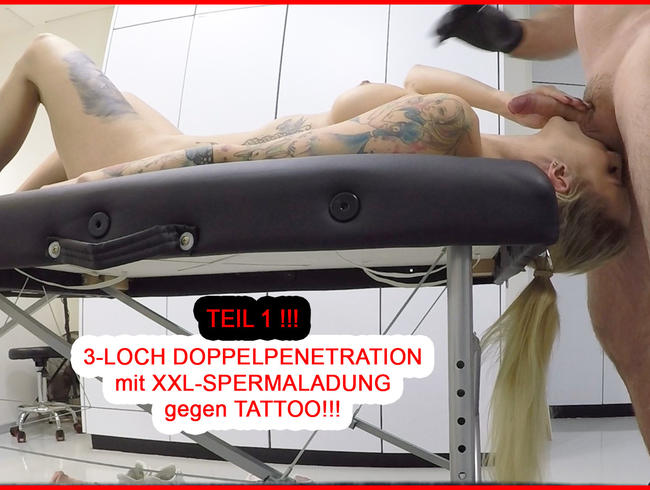 3-LOCH DOPPELPENETRATION mit XXL-SPERMALADUNG gegen TATTOO!!! TEIL 1 !!!