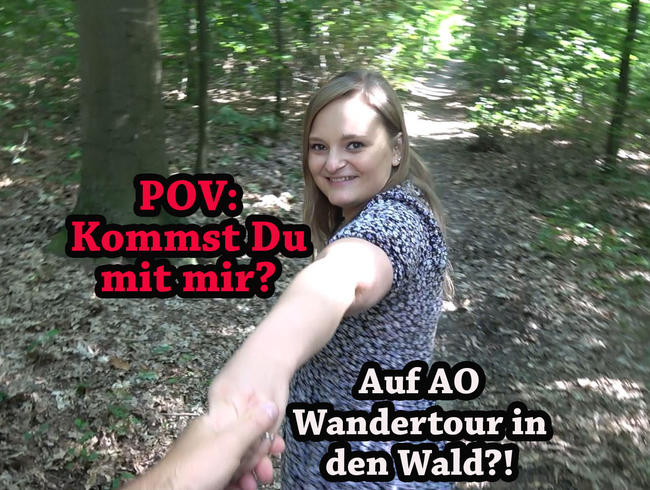 POV: Kommst Du mit mir? Auf AO Wandertour in den Wald?!